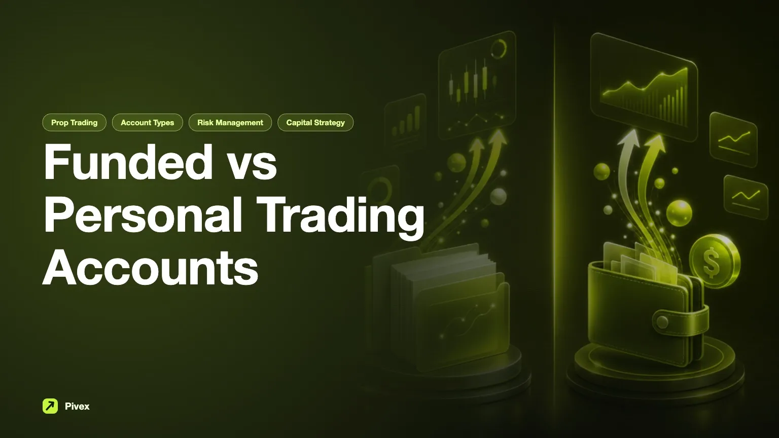 Funded Account vs Personal Account: A Comprehensive Comparison — Pivex Guides