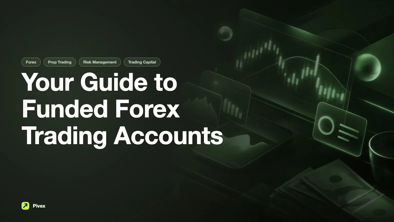 A Complete Guide to Funded Forex Trading Accounts — Pivex Guides