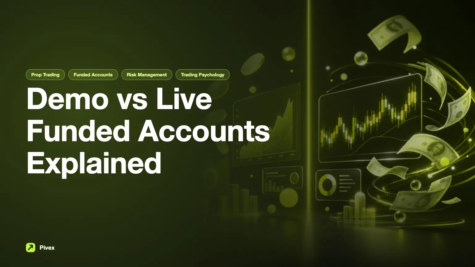 Demo Funded Accounts vs Live Funded Accounts: Key Differences Explained — Pivex Guides