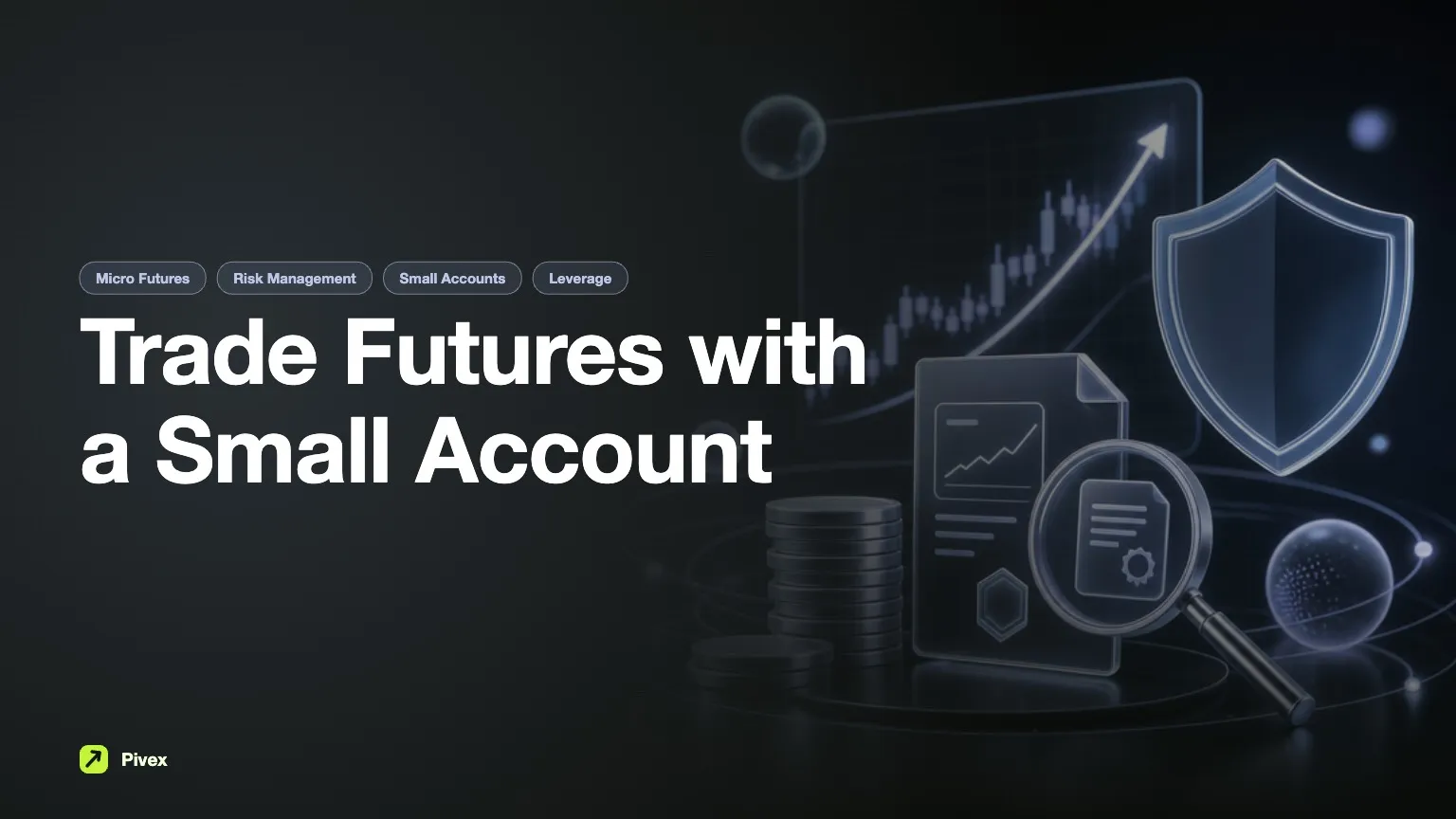 How to Trade Futures with a Small Account: Strategies and Insights — Pivex Guides